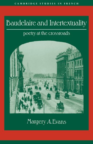 Baudelaire and Intertextuality: Poetry at the Crossroads (Cambridge Studies in French, Band 38)