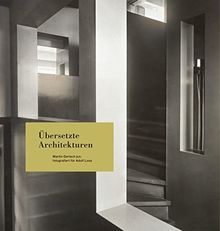 Übersetzte Architekturen. Martin Gerlach jun. fotografiert für Adolf Loos (Beiträge zur Geschichte der Fotografie in Österreich)