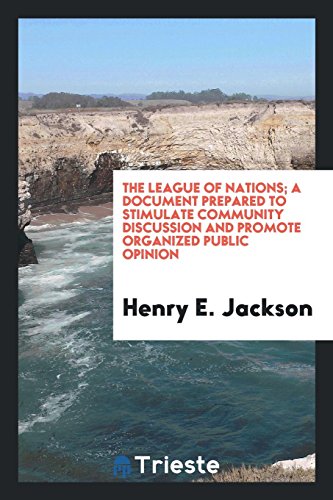 The League of Nations; A Document Prepared to Stimulate Community Discussion and Promote Organized Public Opinion