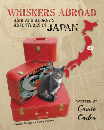Whiskers Abroad: Ashi and Audrey's Adventures in Japan