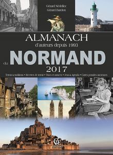 Almanach du Normand 2017 : terroir & traditions, recettes de terroir, trucs et astuces, jeux & agenda, cartes postales anciennes