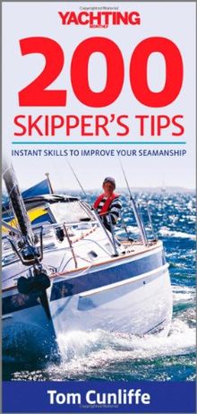 Yachting Monthly 200 Skipper's Tips: Instant Skills To Improve Your Seamanship