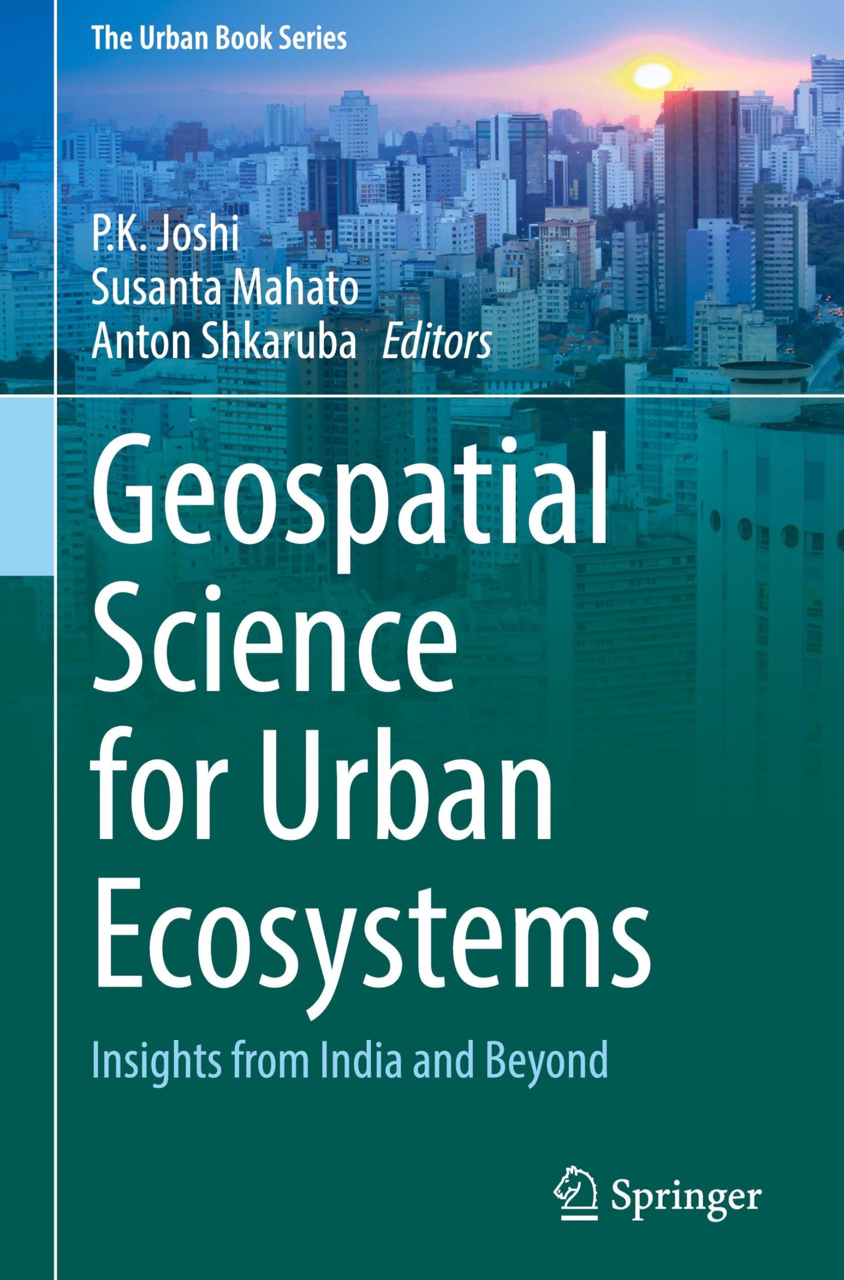 Geospatial Science for Urban Ecosystems: Insights from India and Beyond (The Urban Book Series)