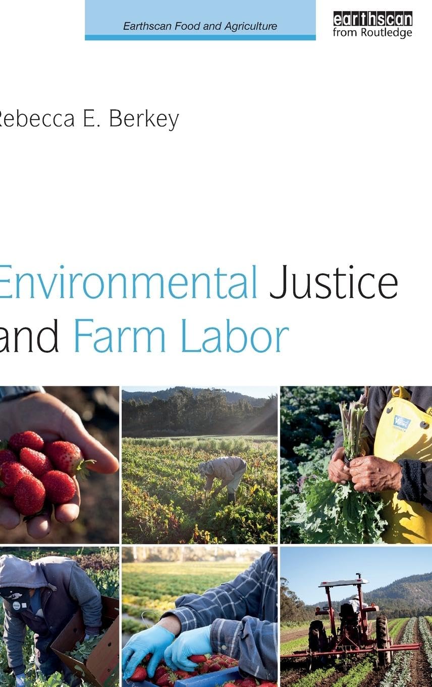 Berkey, Rebecca E. Environmental Justice And Farm Labor (Earthscan Food And Agriculture)
