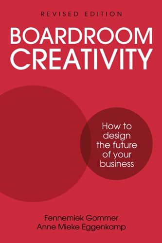 Fennemiek Gommer Boardroom Creativity, How To Design The Future Of Your Business