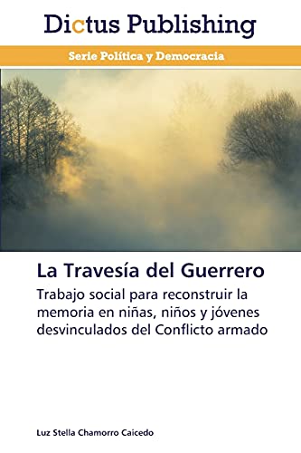 La Travesía del Guerrero: Trabajo social para reconstruir la memoria en niñas, niños y jóvenes desvinculados del Conflicto armado