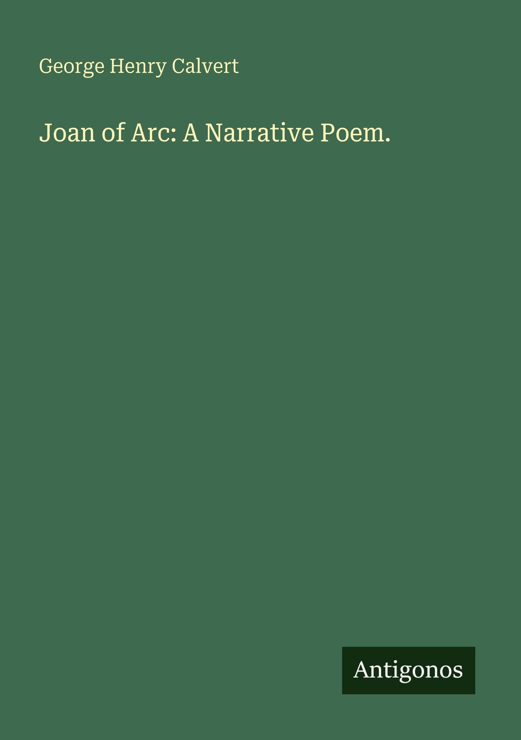 Joan of Arc: A Narrative Poem.