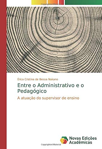 Entre o Administrativo e o Pedagógico: A atuação do supervisor de ensino