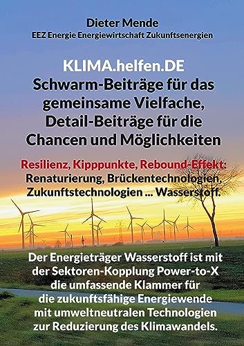 KLIMA.helfen.DE Schwarm-Beiträge für das gemeinsame Vielfache, Detail-Beiträge für die Chancen und Möglichkeiten: Resilienz, Kipppunkte, ... Zukunftstechnologien... Wasserstoff