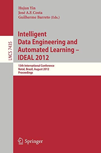 Intelligent Data Engineering and Automated Learning -- IDEAL 2012: 13th International Conference, Natal, Brazil, August 29-31, 2012, Proceedings (Lecture Notes in Computer Science, 7435, Band 7435)