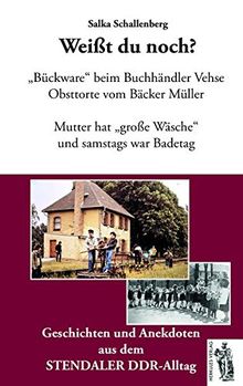 Stendal - Weißt du noch?: Geschichten und Anekdoten aus dem STENDALER DDR-Alltag