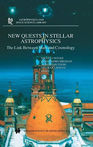 New Quests in Stellar Astrophysics: The Link Between Stars and Cosmology: Proceedings of the International Conference held in Puerto Vallarta, México, ... and Space Science Library, 274, Band 274)