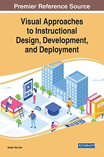 Visual Approaches to Instructional Design, Development, and Deployment (Advances in Educational Technologies and Instructional Design)