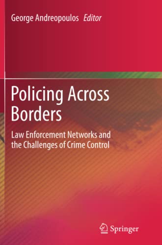 Policing Across Borders: Law Enforcement Networks and the Challenges of Crime Control