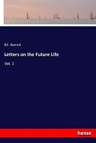 Letters on the Future Life: Vol. 1