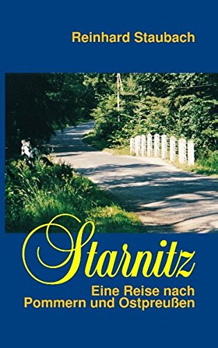 Starnitz: Eine Reise nach Pommern und Ostpreußen