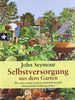 Selbstversorgung aus dem Garten: Wie man seinen Garten natürlich bestellt und gesunde Nahrung erntet