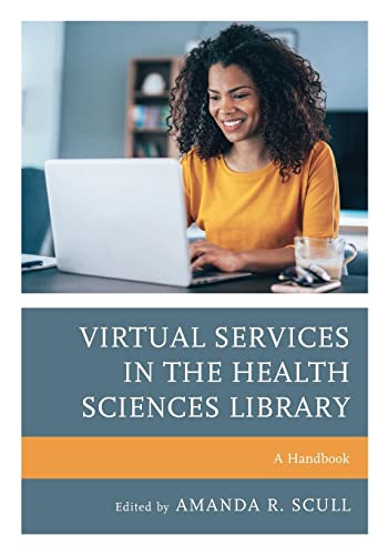 Virtual Services in the Health Sciences Library: A Handbook (Medical Library Association)