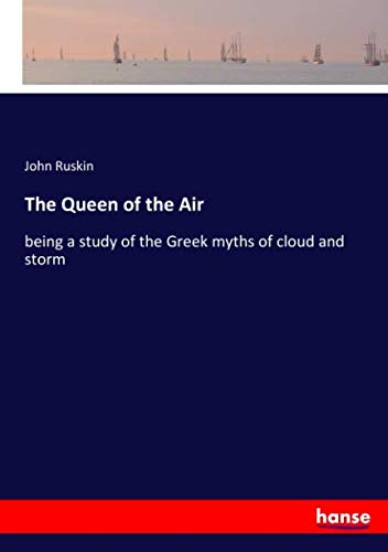 The Queen of the Air: being a study of the Greek myths of cloud and storm