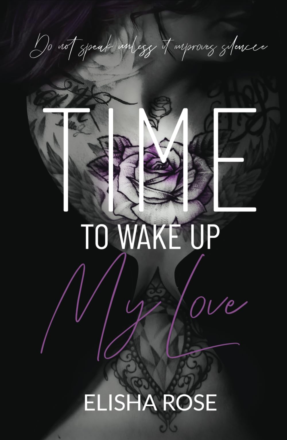 TIME TO WAKE UP MY LOVE: Do Not Speak Unless It Improves Silence