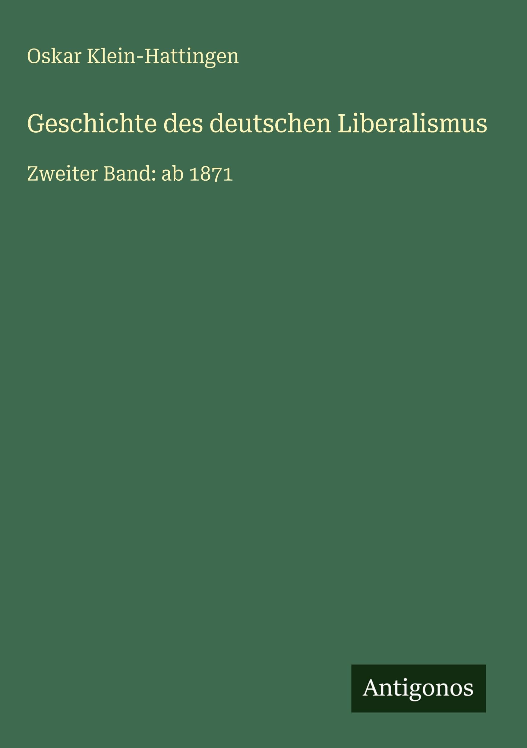 Geschichte des deutschen Liberalismus: Zweiter Band: ab 1871