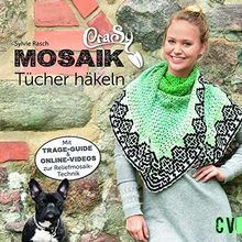 CraSy Mosaik - Tücher häkeln: Mit Trage-Guide und Online-Videos zur Relief-Mosaiktechnik