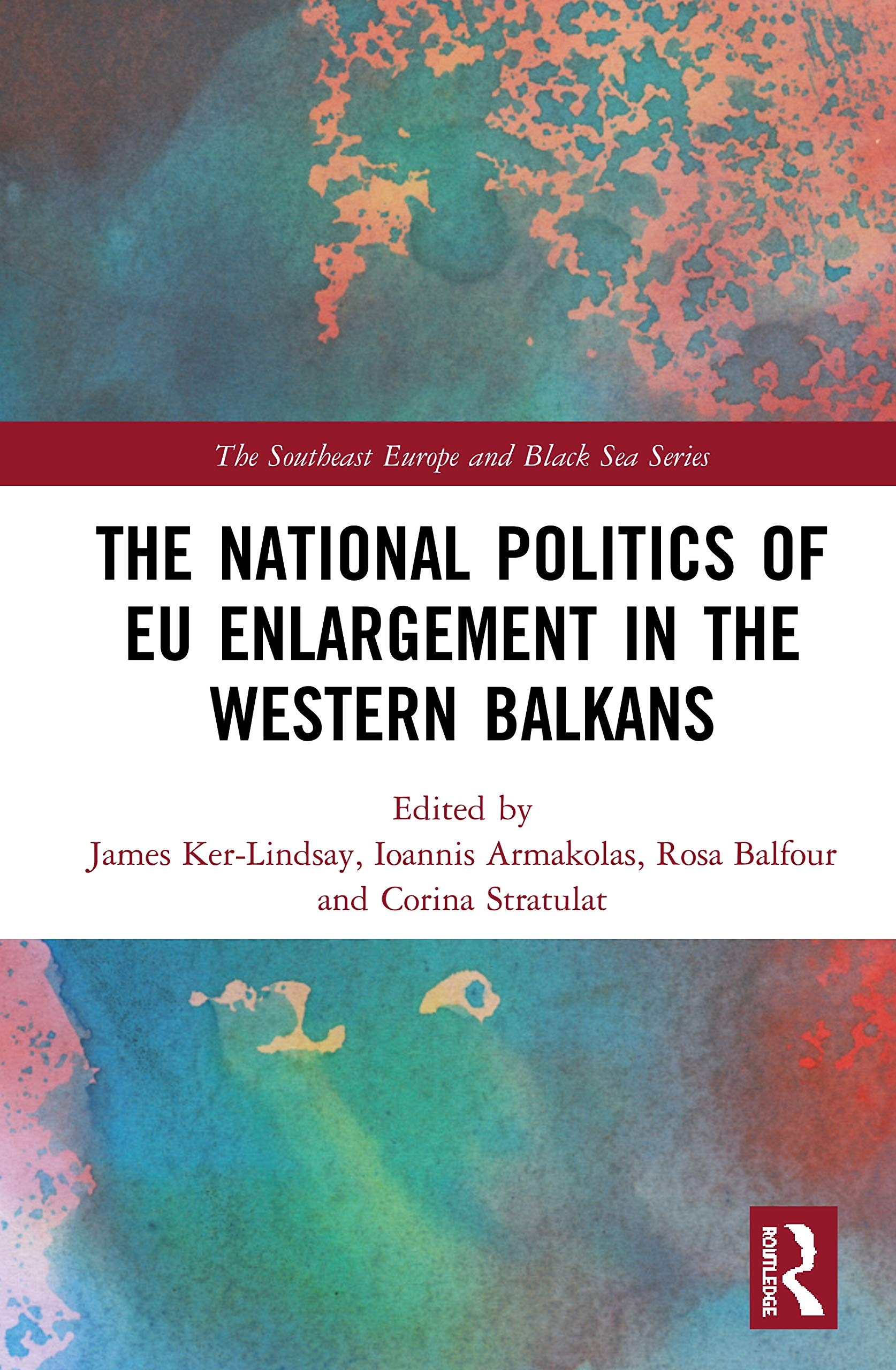 The National Politics of EU Enlargement in the Western Balkans (Southeast Europe and Black Sea)