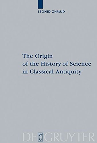 The Origin of the History of Science in Classical Antiquity (Peripatoi, Band 19)