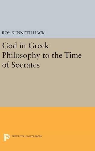 God in Greek Philosophy to the Time of Socrates (Princeton Legacy Library)