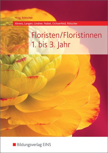 Floristen   Floristinnen 1 bis 3 Jahr - Jan Ahrens Birgit Langen Anna Lindner Lieselotte Nabel Hildegard Ochsenfeld Angela Rötscher Kartoniert (TB)