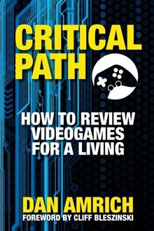 Critical Path: How to Review Videogames for a Living