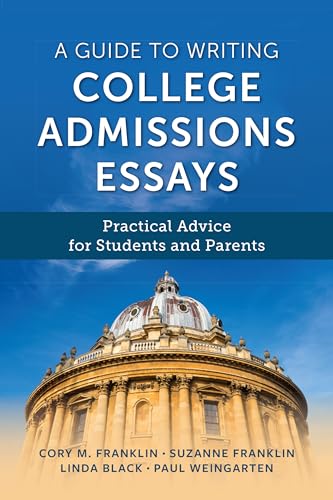 A Guide to Writing College Admissions Essays: Practical Advice for Students and Parents