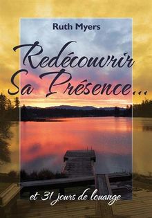 Redécouvrir sa présence... et 31 jours de louange
