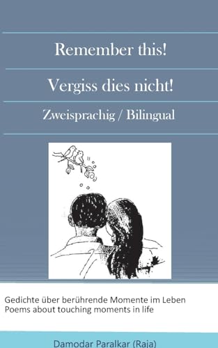 Remember this! Vergiss dies nicht!: Berührende Momente im Leben! Touching moments in life! (Romantik)