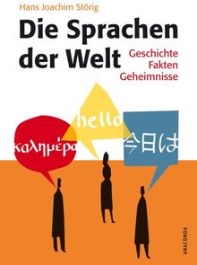 Die Sprachen der Welt. Geschichte, Fakten, Geheimnisse: Geschichte, Fakten, Geheimnisse. Mit zahlreichen Photos, Zeichnungen und Tabellen