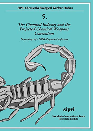 The Chemical Industry And The Projected Chemical Weapons Convention: Proceedings of a S.I.P.R.I./Pugwash Conference Volume 2 (Sipri Chemical and ... Conference (A Sipri Publication)