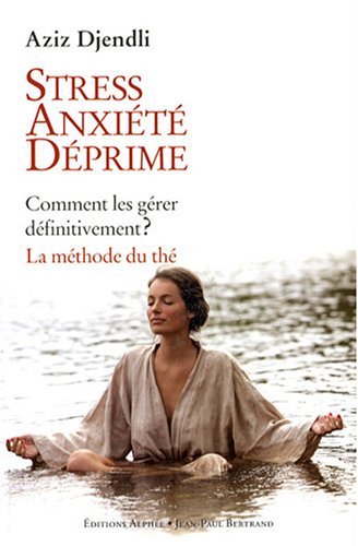 Stress, Anxiété, Déprime : Comment Les Gérer Définitivement ? La Méthode Du Thé