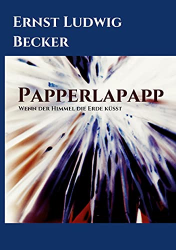 Papperlapapp - Wenn der Himmel die Erde küsst