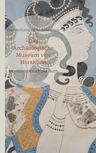 Das Archäologische Museum von Heraklion: Museumsbesuch per Buch