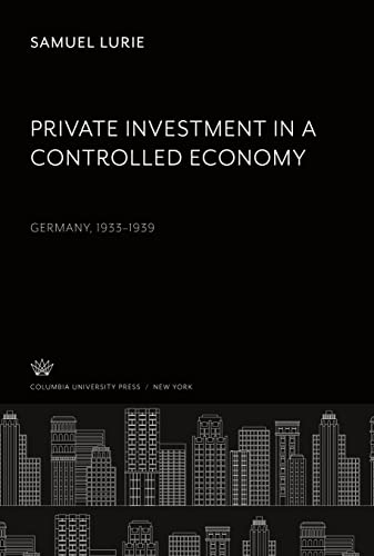 Private Investment in a Controlled Economy: Germany, 1933-1939