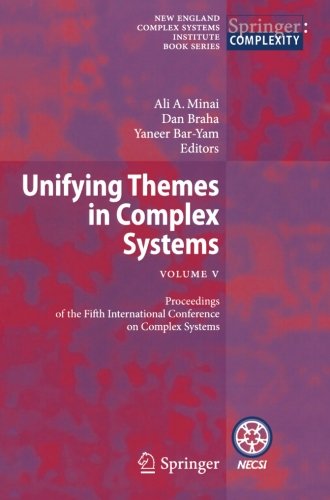 Unifying Themes in Complex Systems, Vol. V: Proceedings of the Fifth International Conference on Complex Systems (New England Complex Systems Institute Book Series)