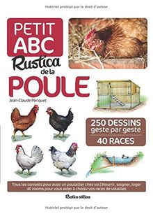 Petit abc Rustica de la poule : 250 dessins geste par geste, 40 races