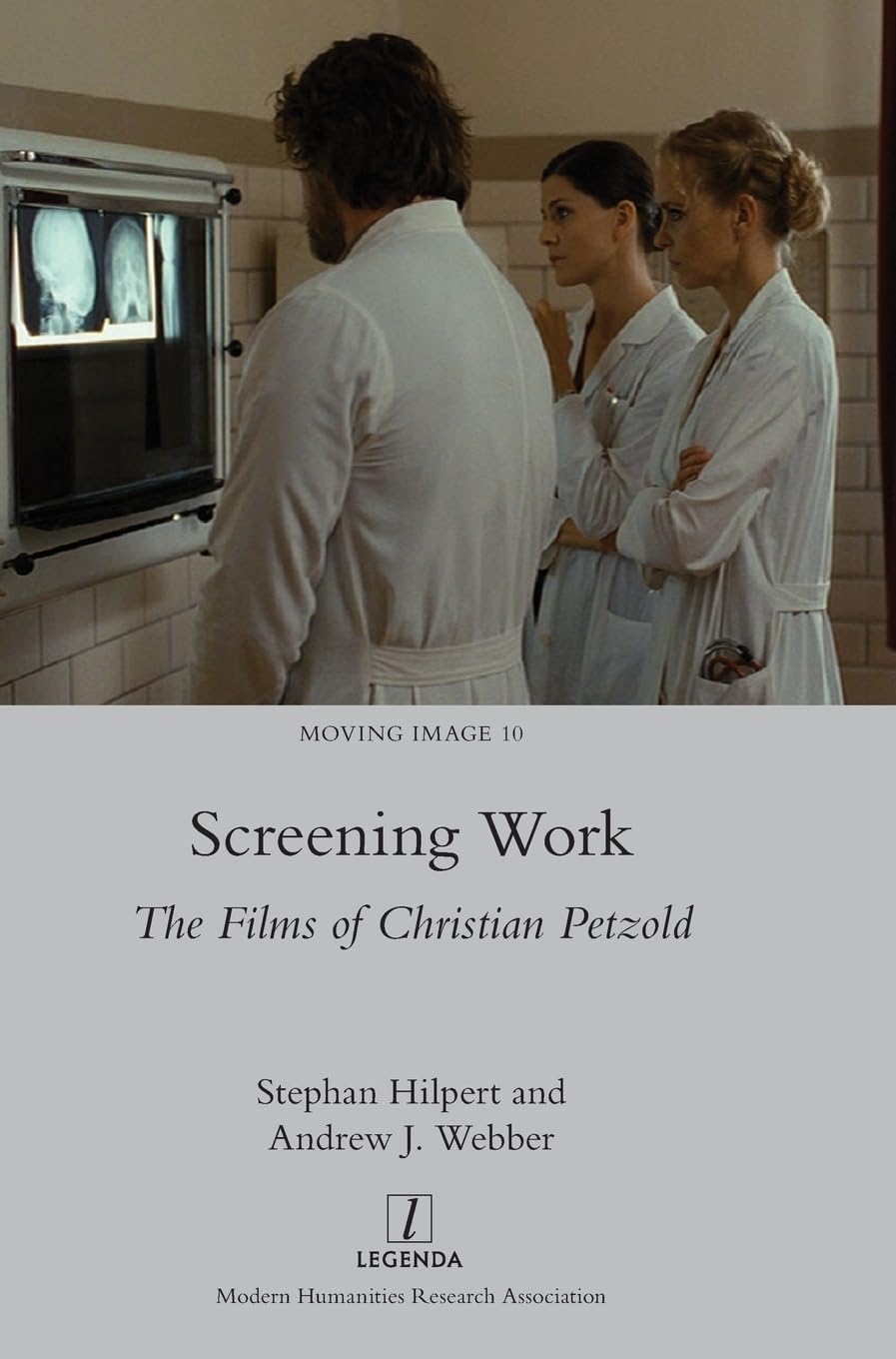 Screening Work: The Films of Christian Petzold (Moving Image, Band 10)