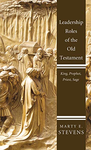 Leadership Roles of the Old Testament: King, Prophet, Priest, Sage