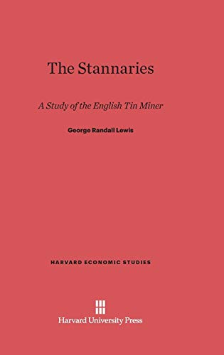 The Stannaries: A Study of the English Tin Miner (Harvard Economic Studies, Band 3)