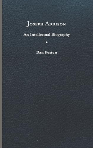 Joseph Addison: An Intellectual Biography
