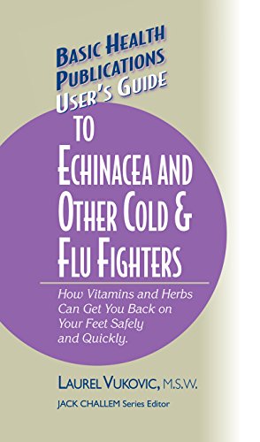 User's Guide to Echinacea and Other Cold & Flu Fighters (Basic Health Publications User's Guide)