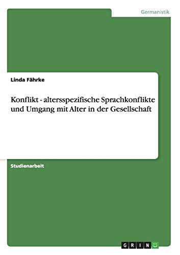 Konflikt - altersspezifische Sprachkonflikte und Umgang mit Alter in der Gesellschaft