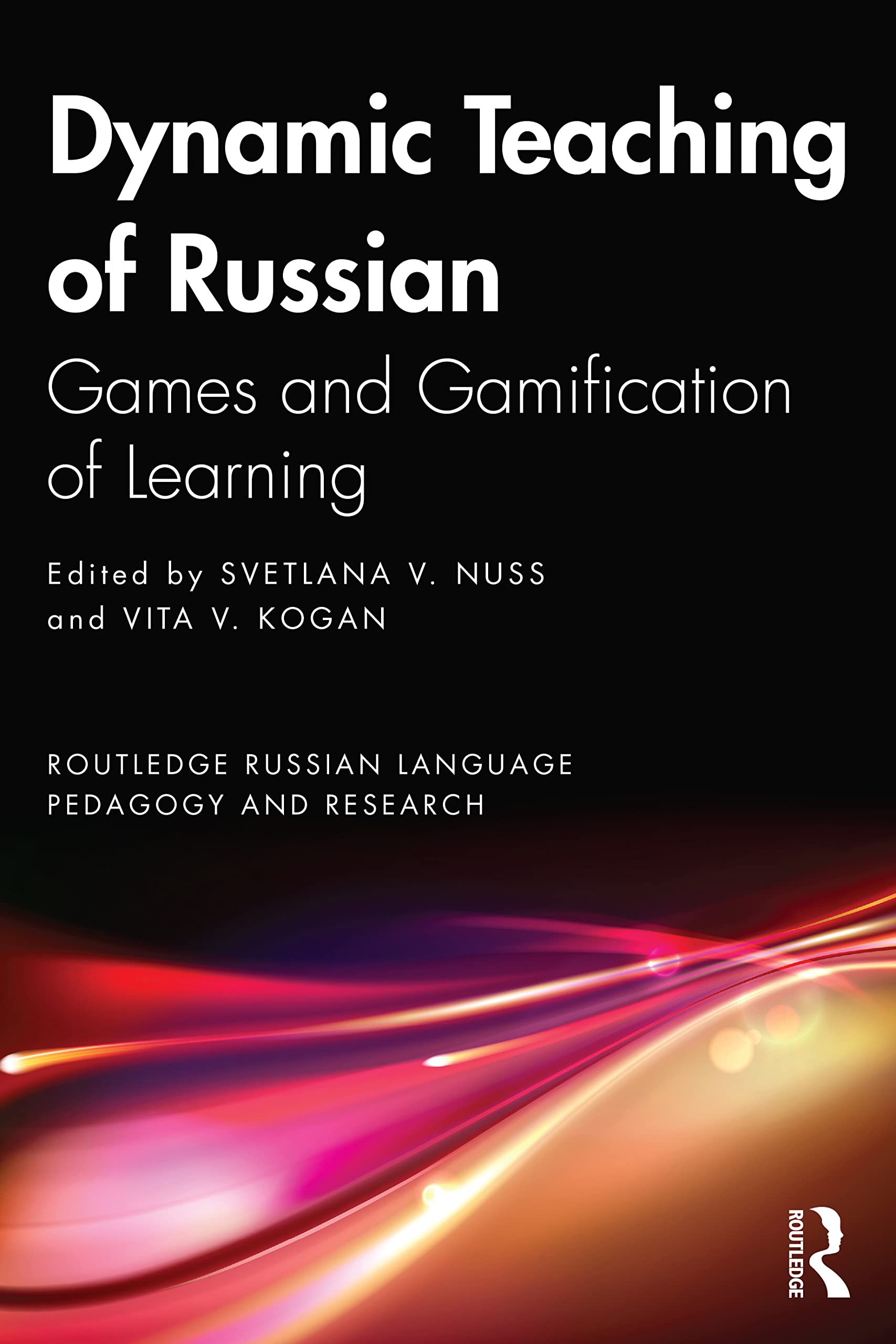 Dynamic Teaching of Russian: Games and Gamification of Learning (Routledge Russian Language Pedagogy and Research)