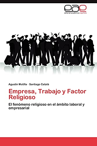 Empresa, Trabajo y Factor Religioso: El fenómeno religioso en el ámbito laboral y empresarial